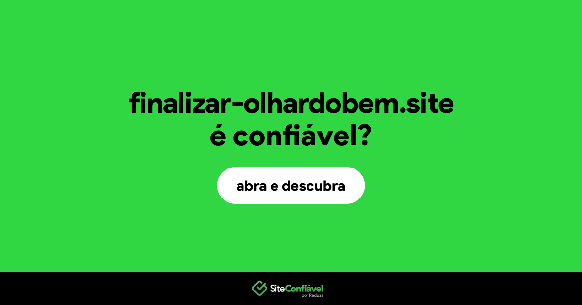 O site finalizar-olhardobem.site é confiável?