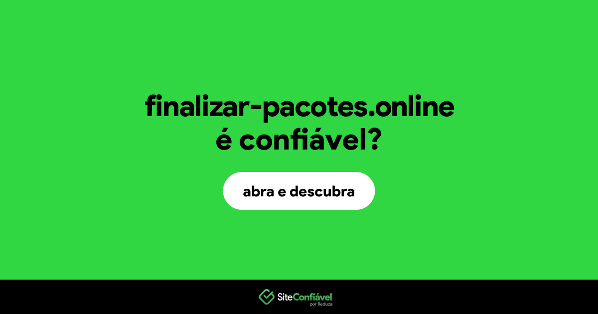 O site finalizar-pacotes.online é confiável?