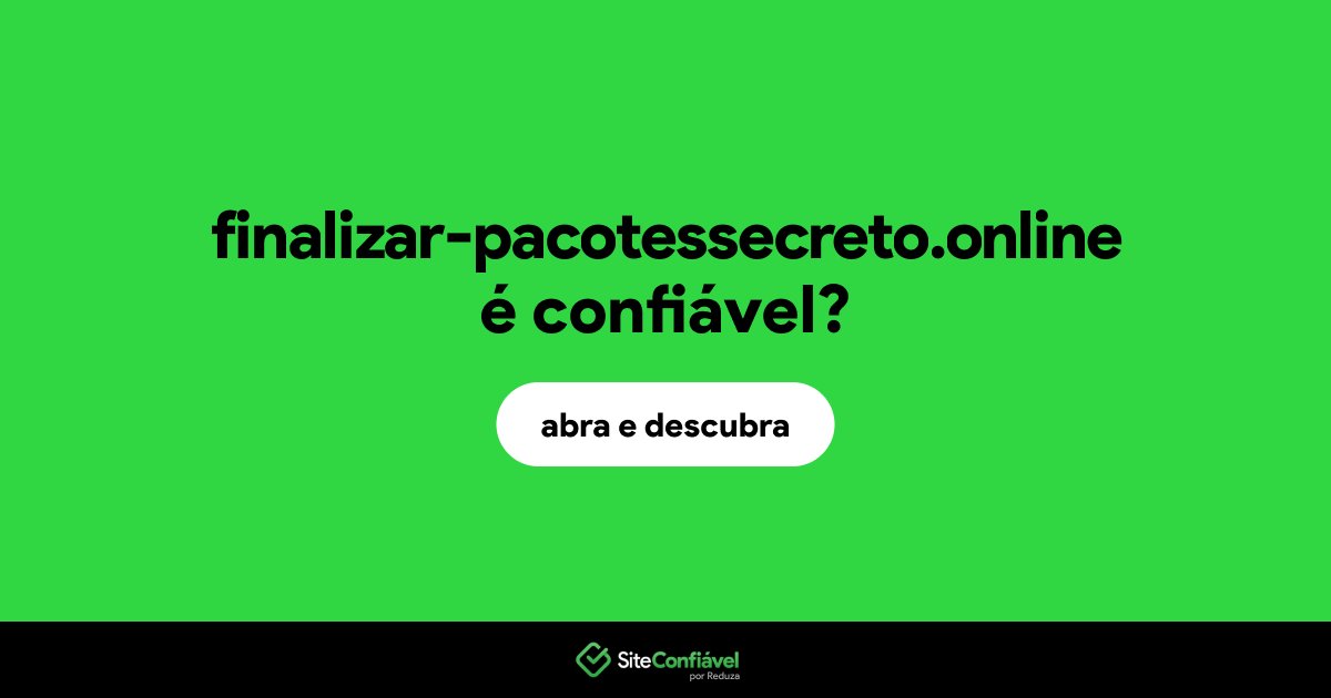 O site finalizar-pacotessecreto.online é confiável?
