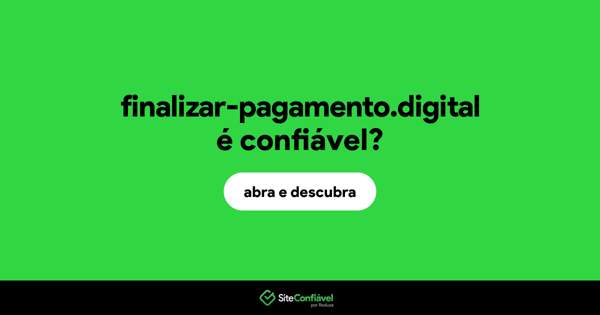 O site finalizar-pagamento.digital é confiável?