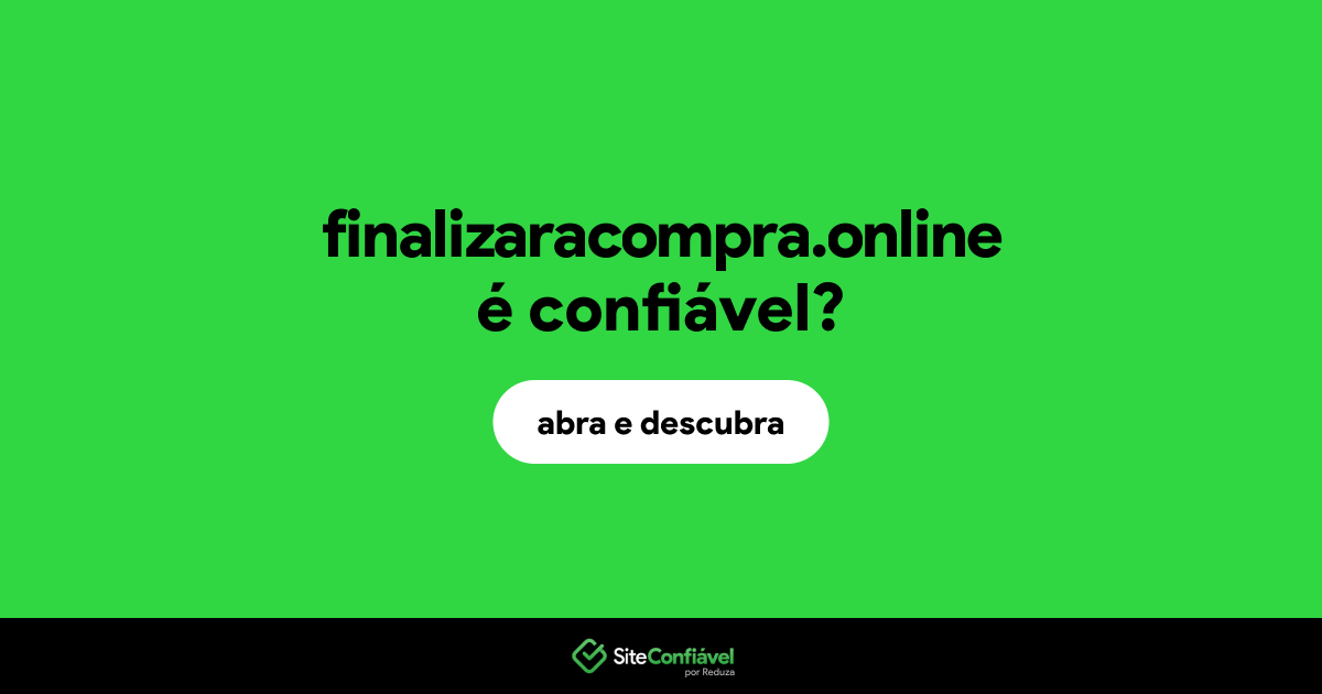 O site finalizaracompra.online é confiável?