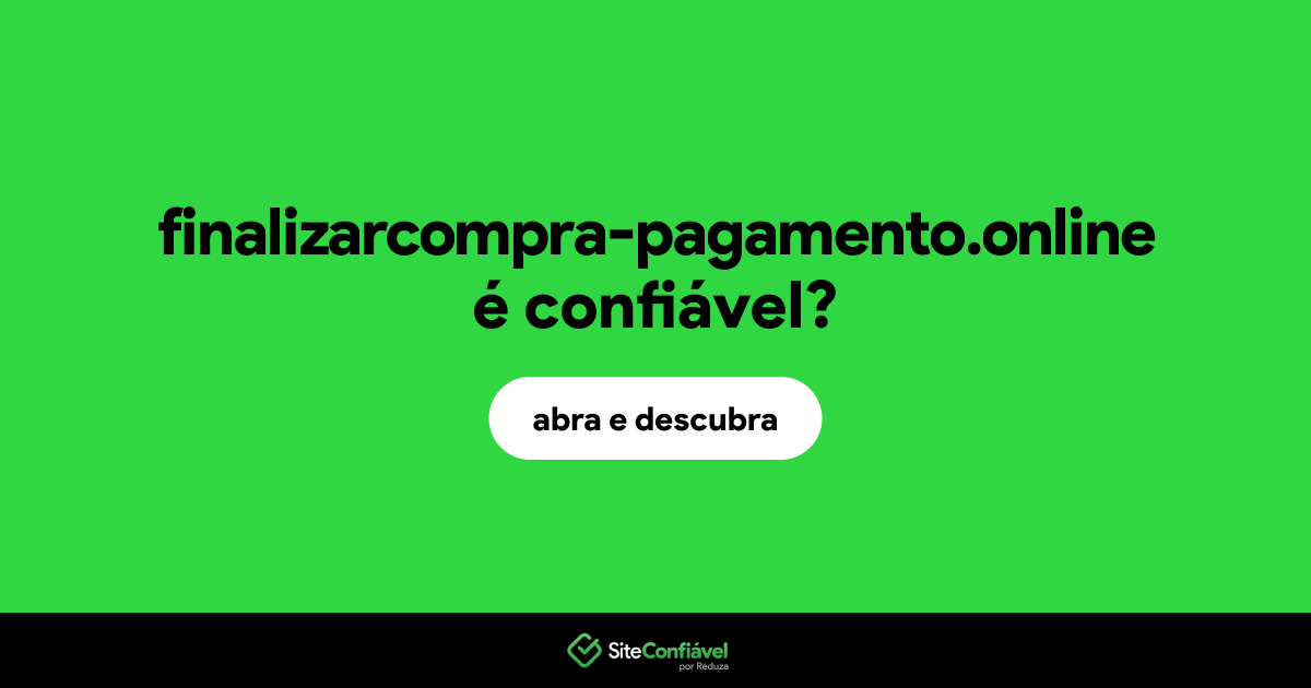 O site finalizarcompra-pagamento.online é confiável?