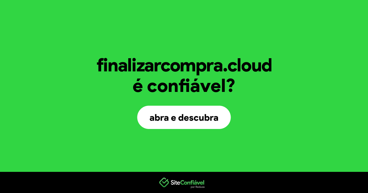 O site finalizarcompra.cloud é confiável?
