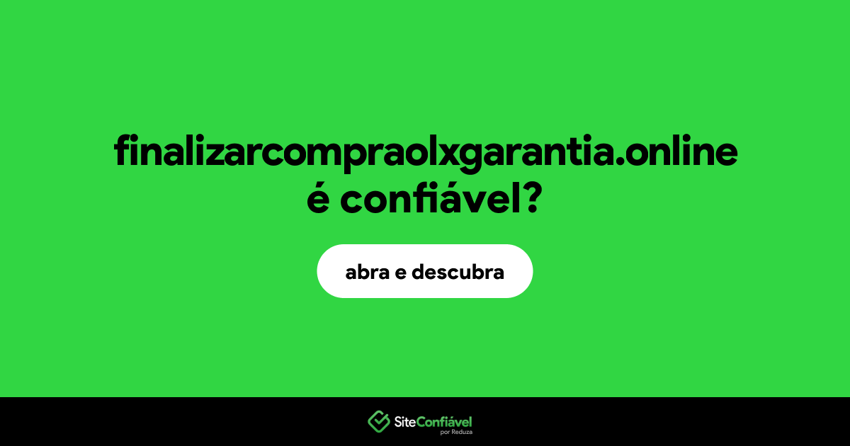 O site finalizarcompraolxgarantia.online é confiável?