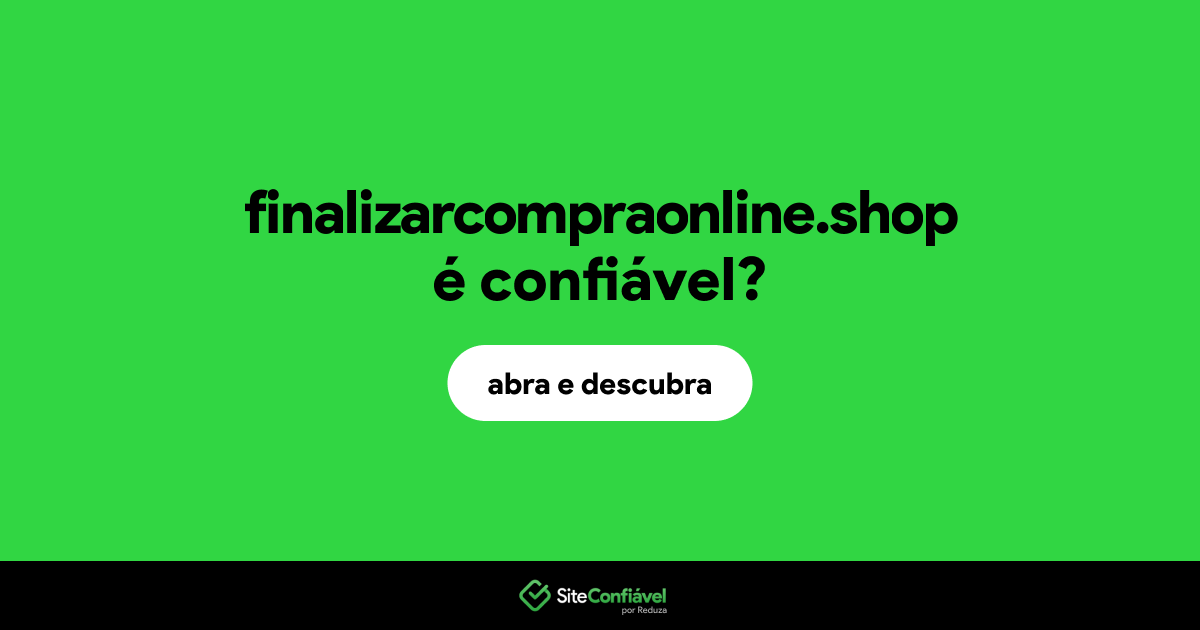 O site finalizarcompraonline.shop é confiável?