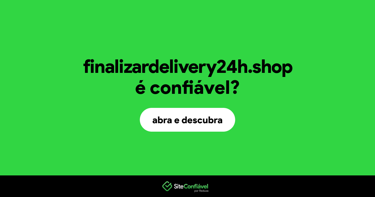 O site finalizardelivery24h.shop é confiável?