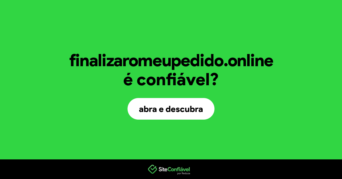 O site finalizaromeupedido.online é confiável?