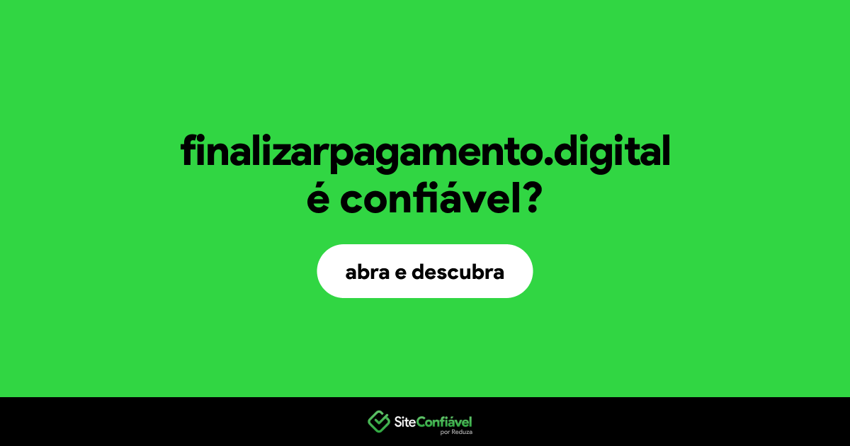 O site finalizarpagamento.digital é confiável?