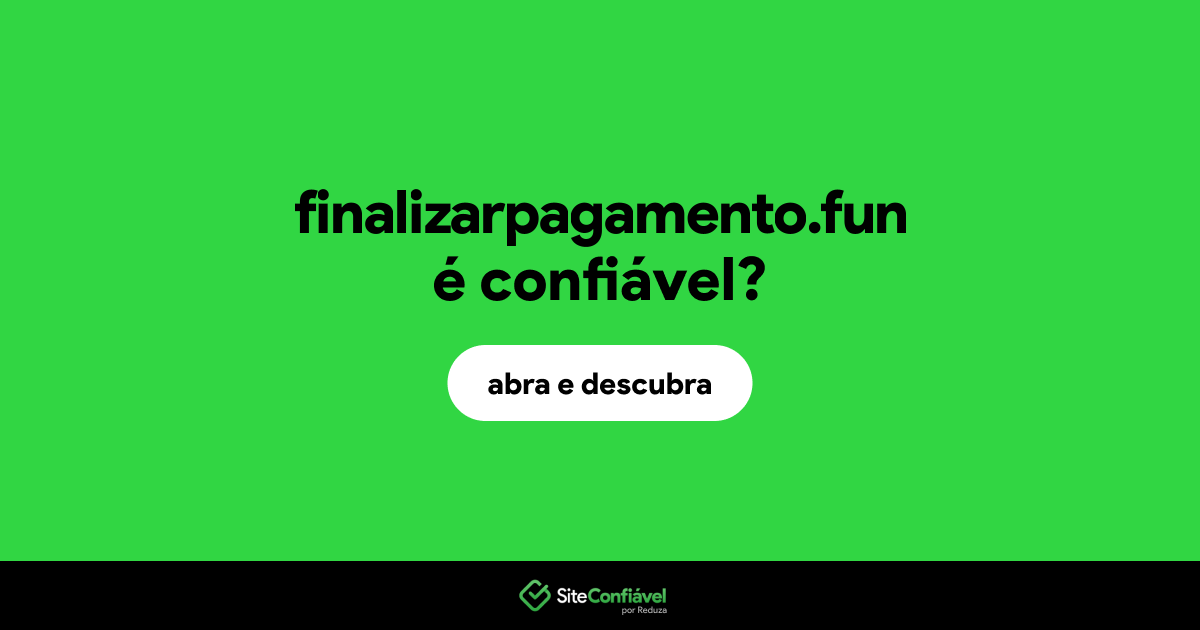 O site finalizarpagamento.fun é confiável?