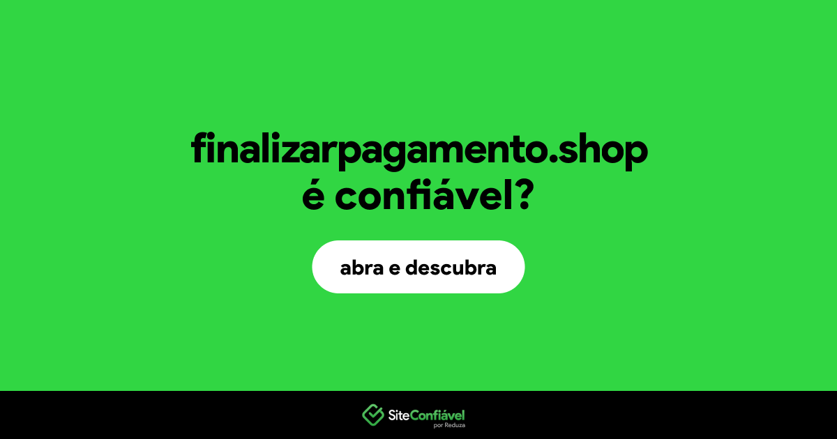 O site finalizarpagamento.shop é confiável?