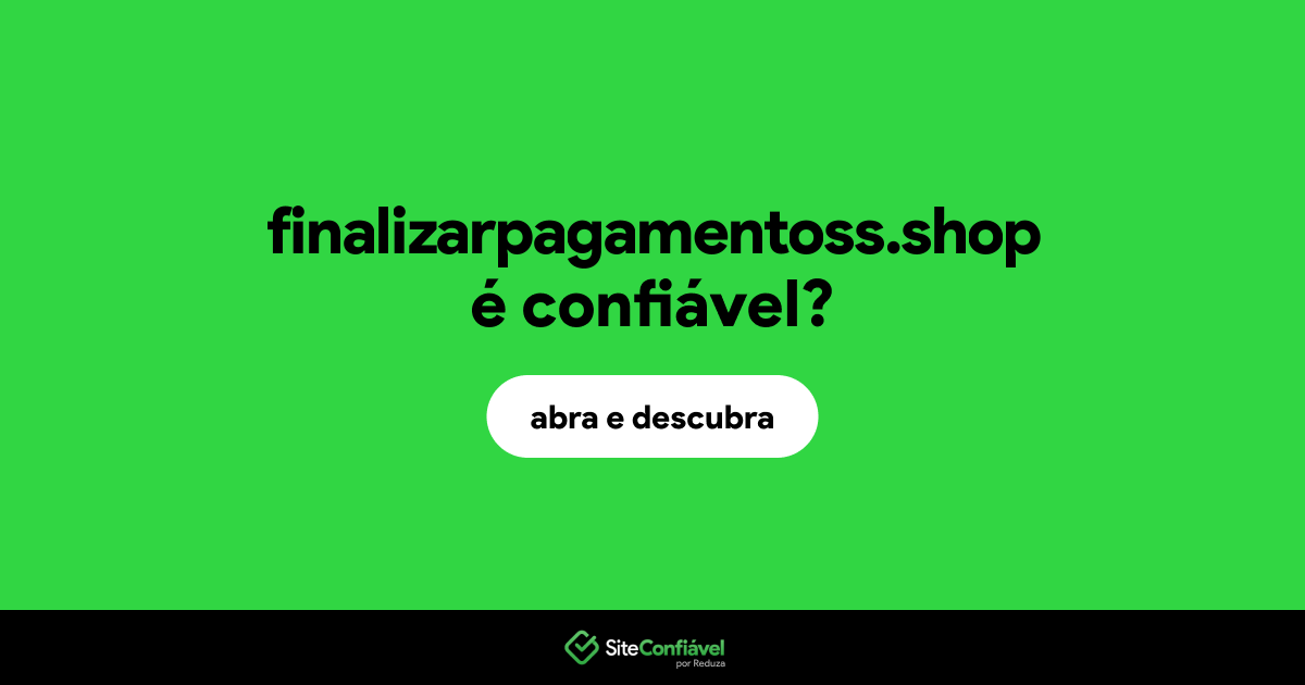 O site finalizarpagamentoss.shop é confiável?