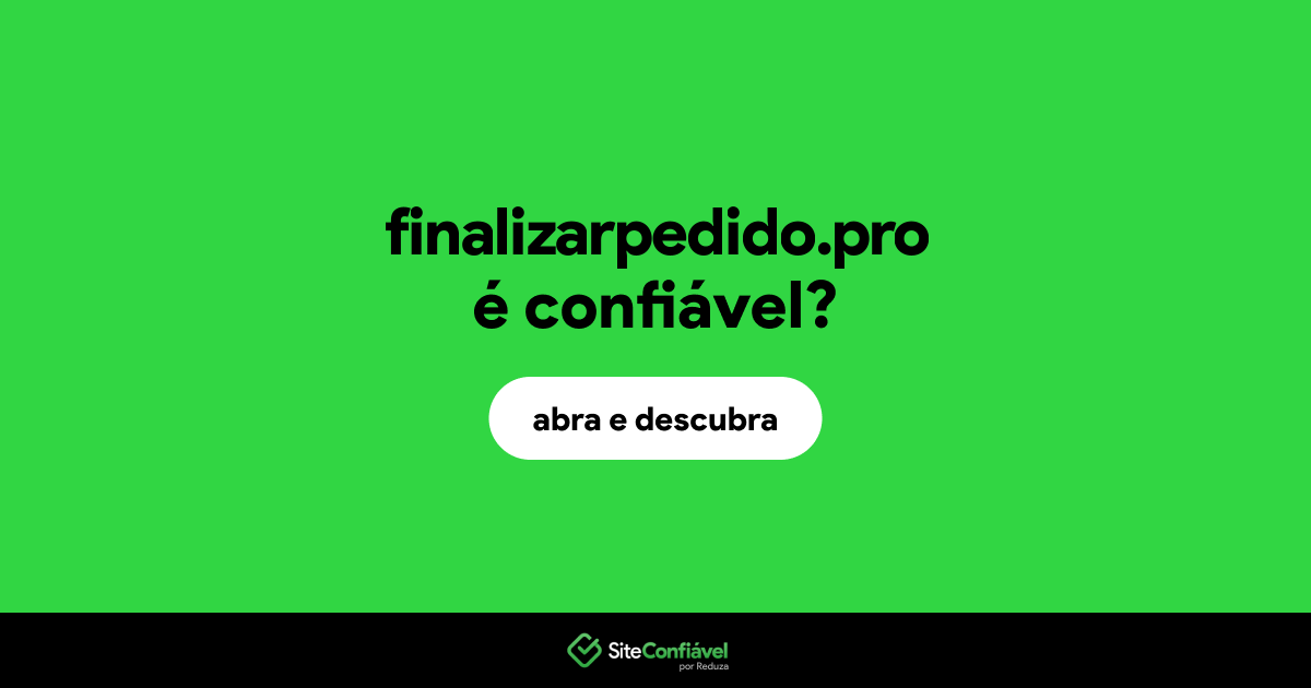 O site finalizarpedido.pro é confiável?