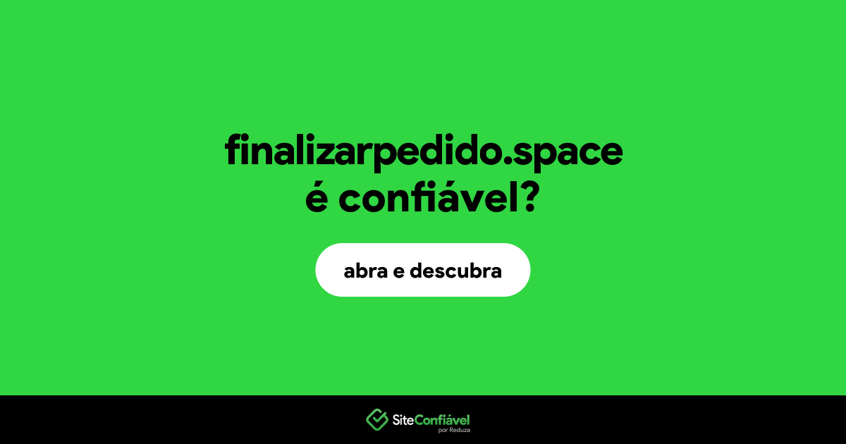 O site finalizarpedido.space é confiável?