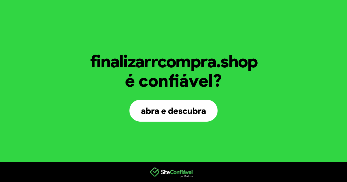 O site finalizarrcompra.shop é confiável?
