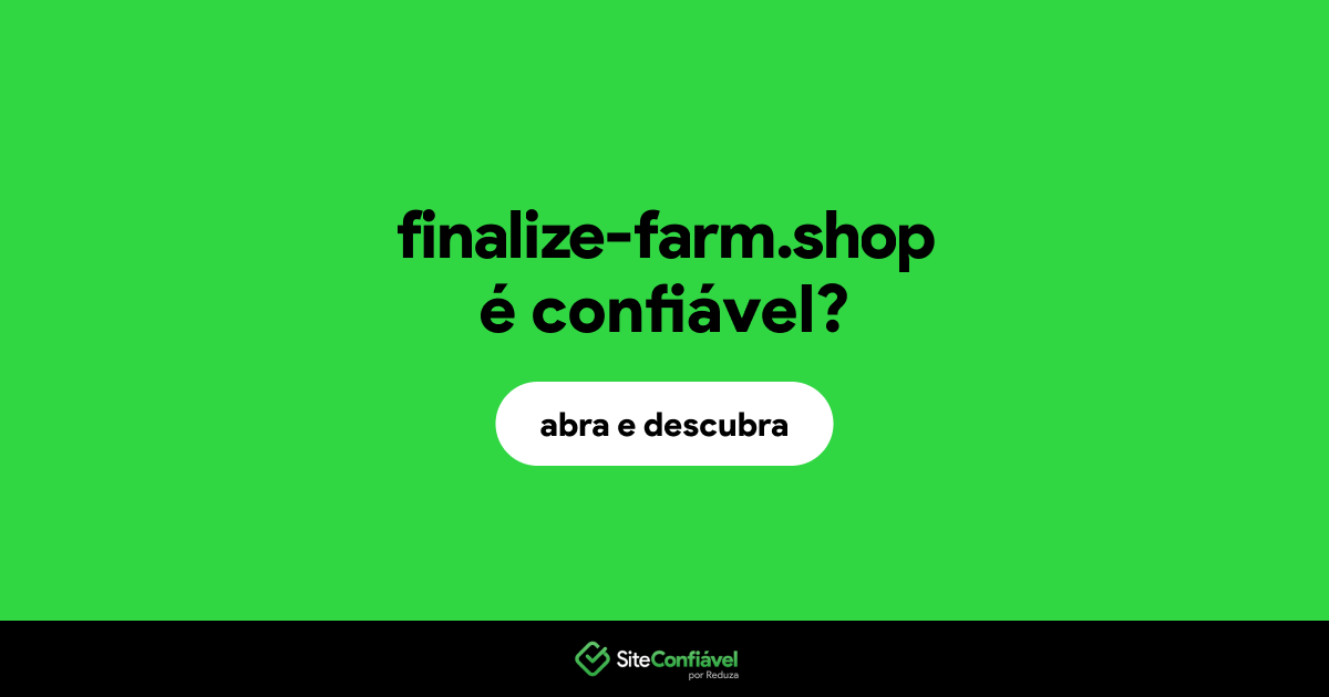O site finalize-farm.shop é confiável?