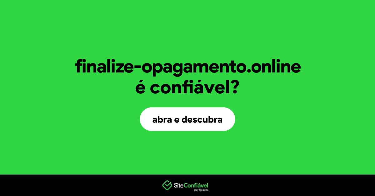O site finalize-opagamento.online é confiável?