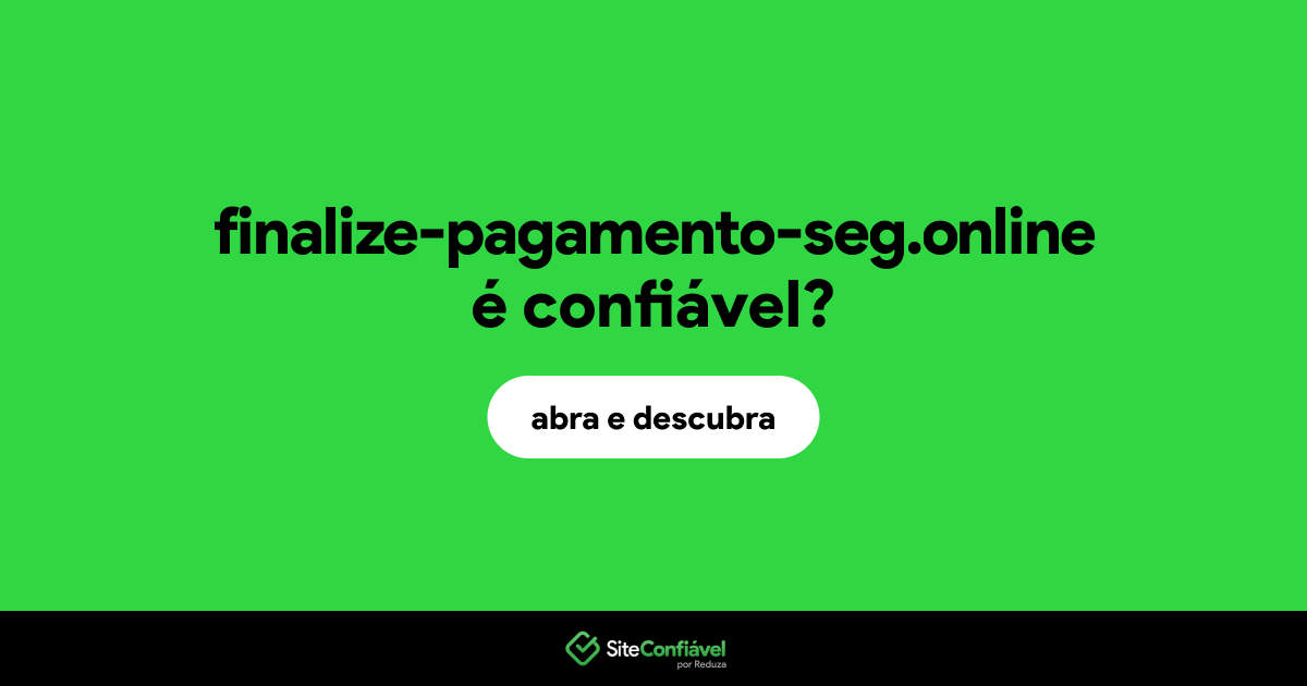 O site finalize-pagamento-seg.online é confiável?