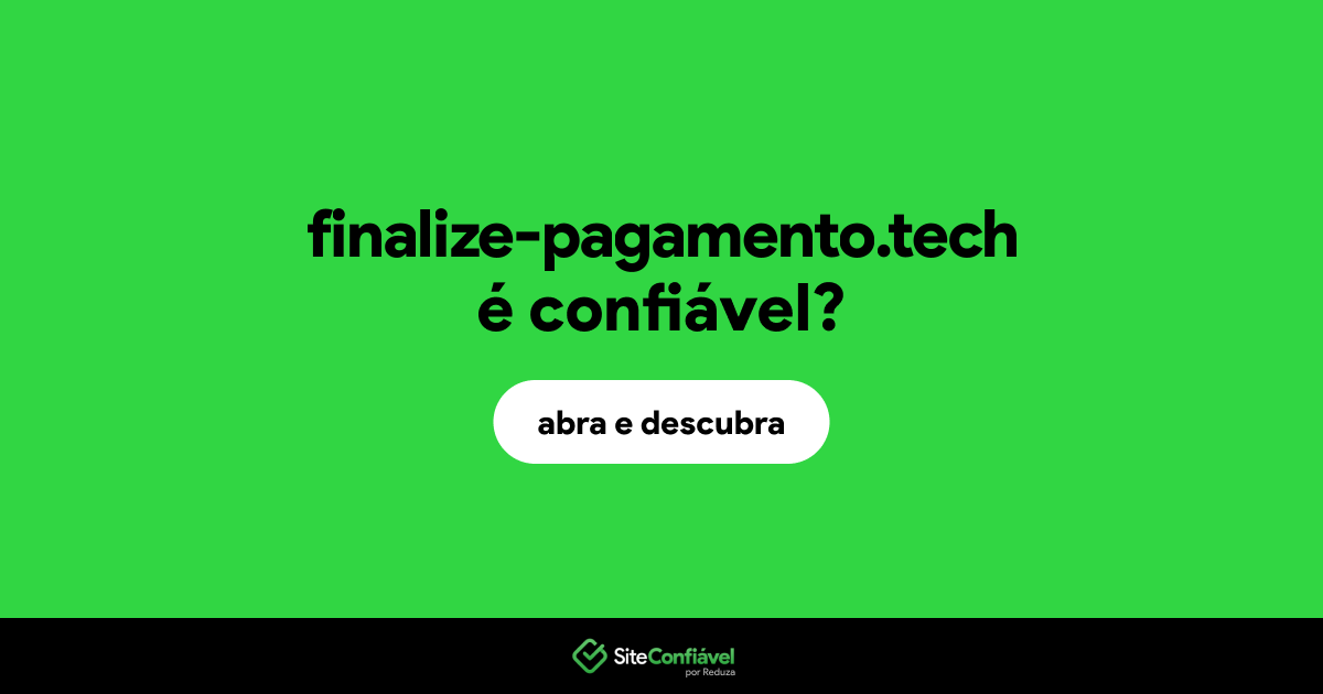 O site finalize-pagamento.tech é confiável?