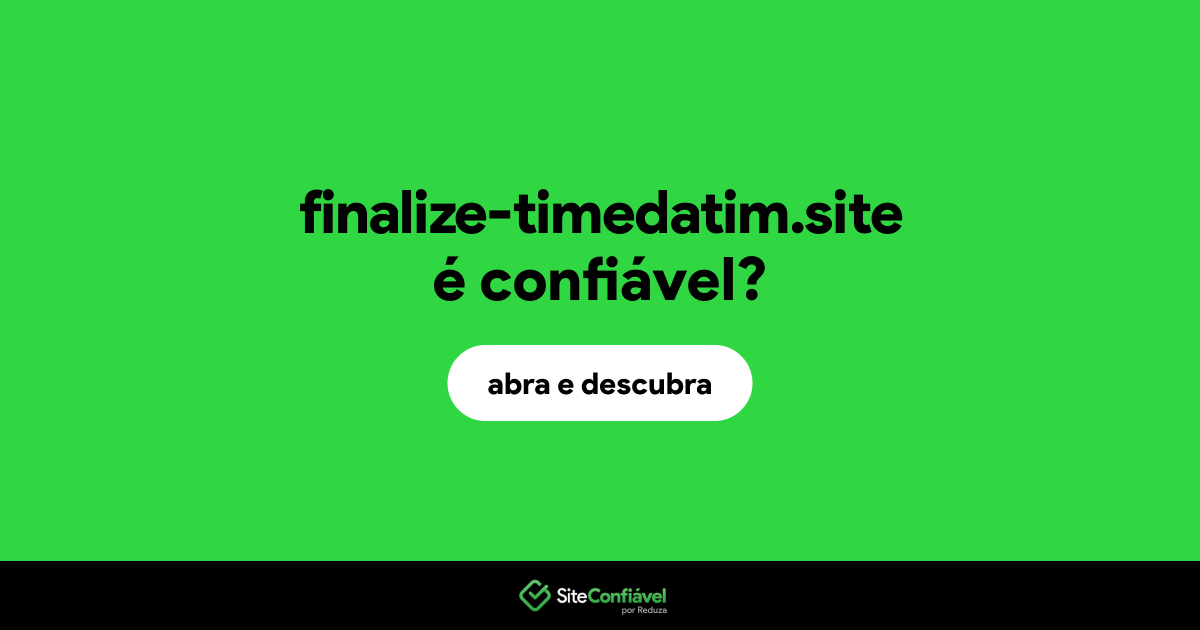O site finalize-timedatim.site é confiável?