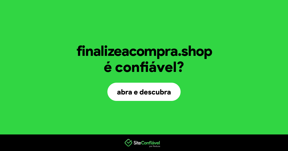 O site finalizeacompra.shop é confiável?