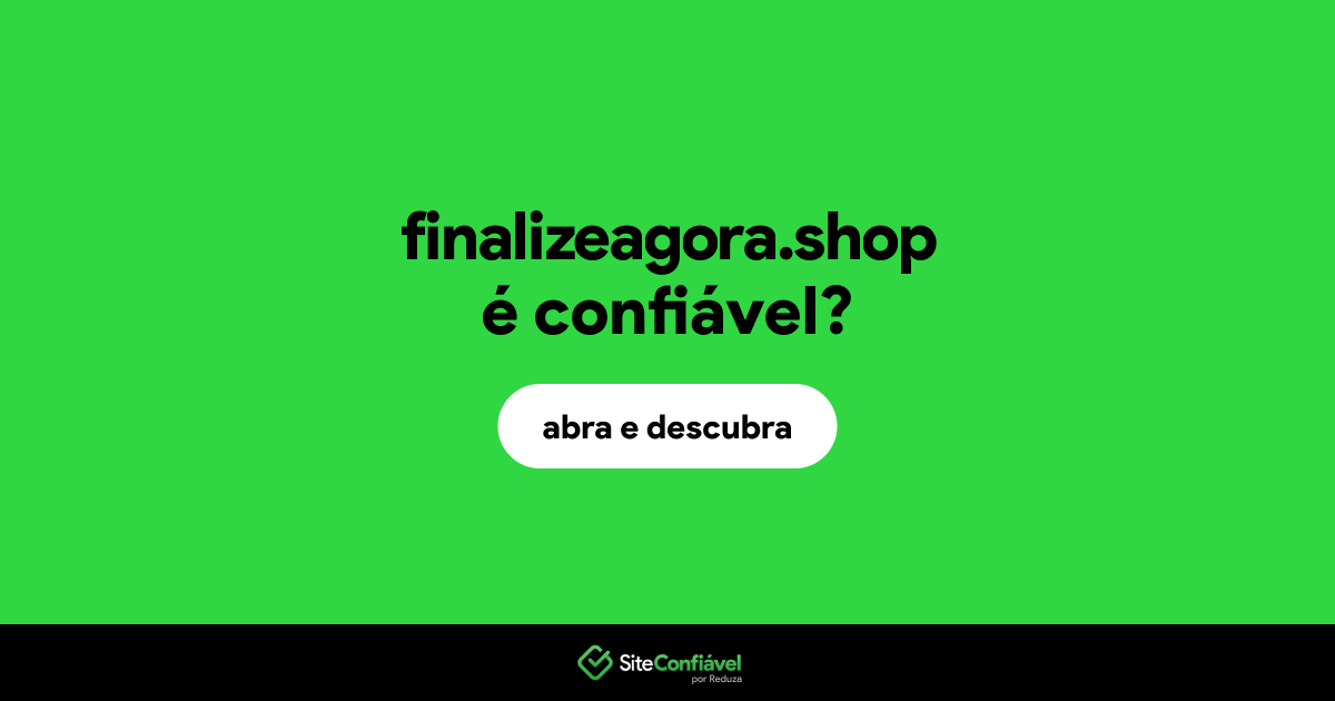 O site finalizeagora.shop é confiável?