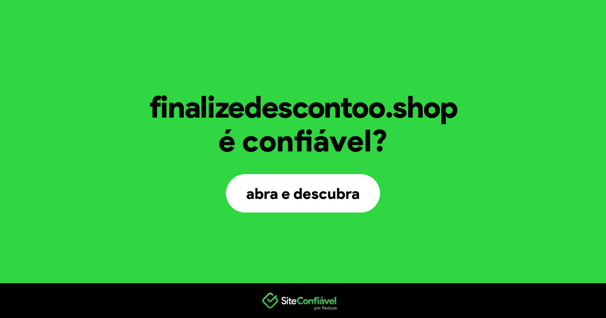 O site finalizedescontoo.shop é confiável?