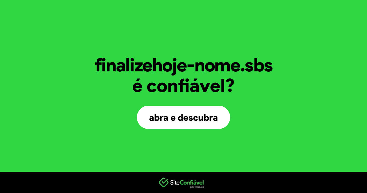 O site finalizehoje-nome.sbs é confiável?