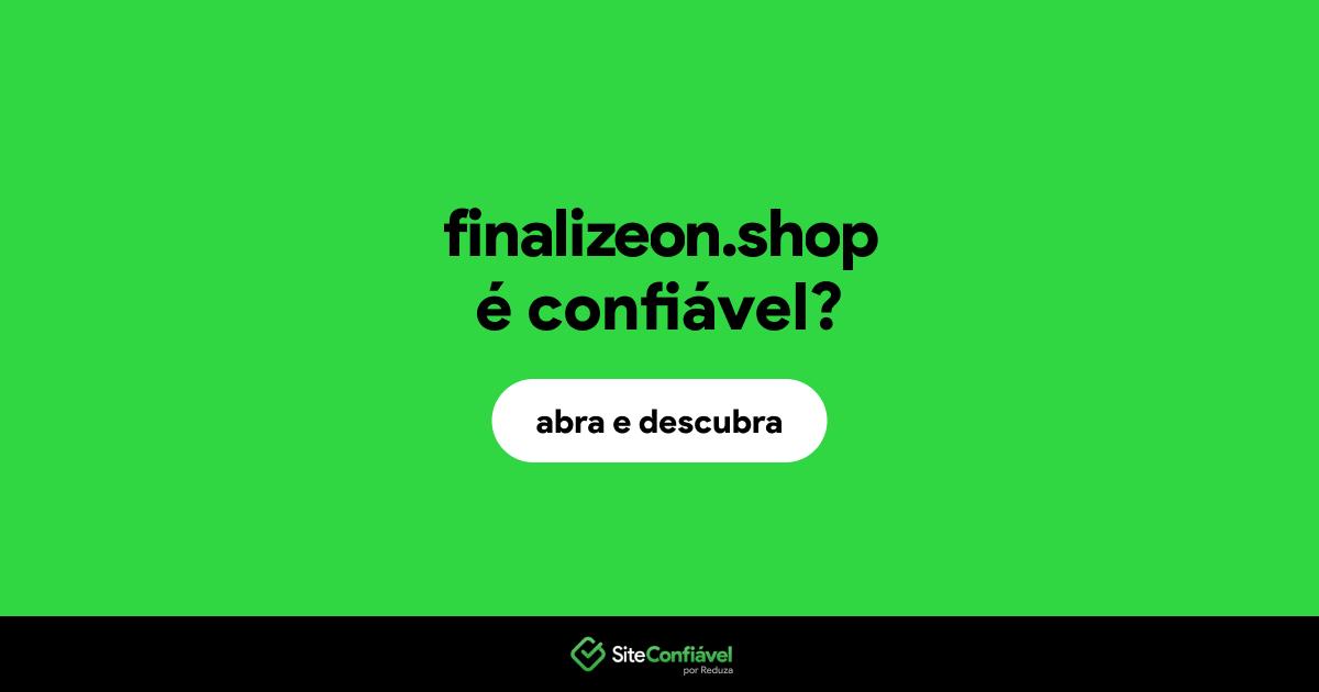 O site finalizeon.shop é confiável?