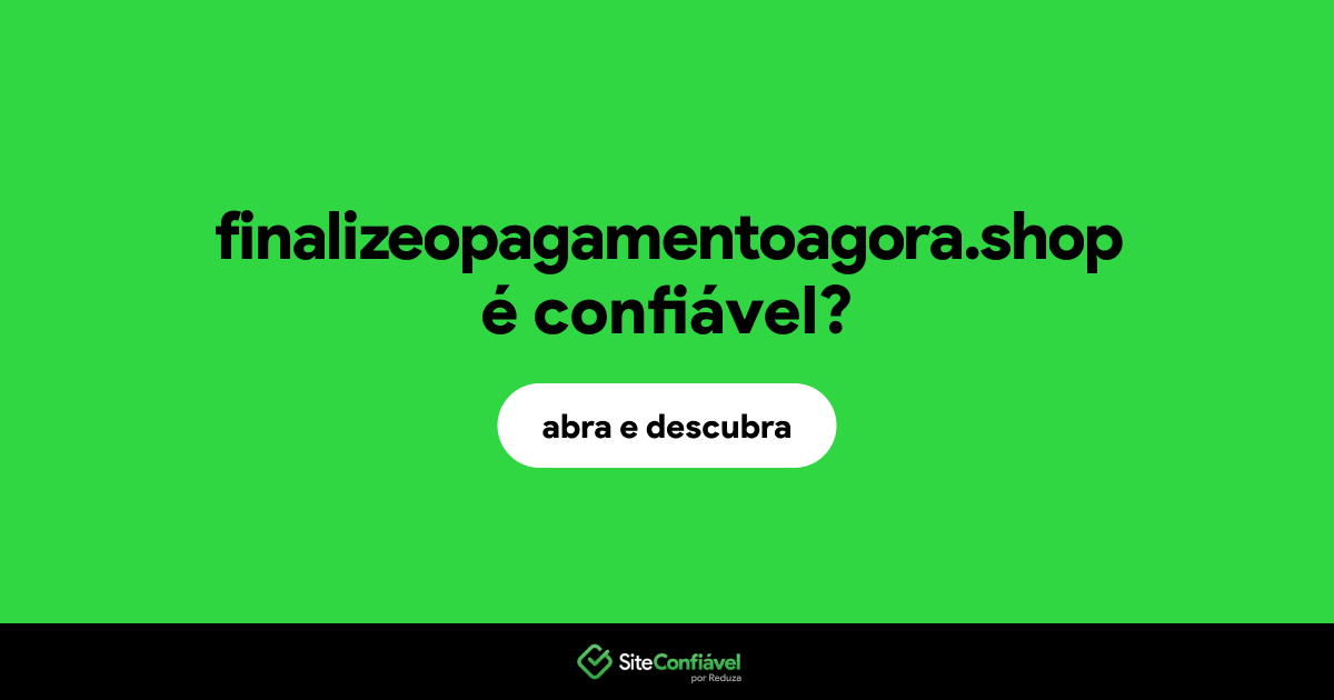 O site finalizeopagamentoagora.shop é confiável?