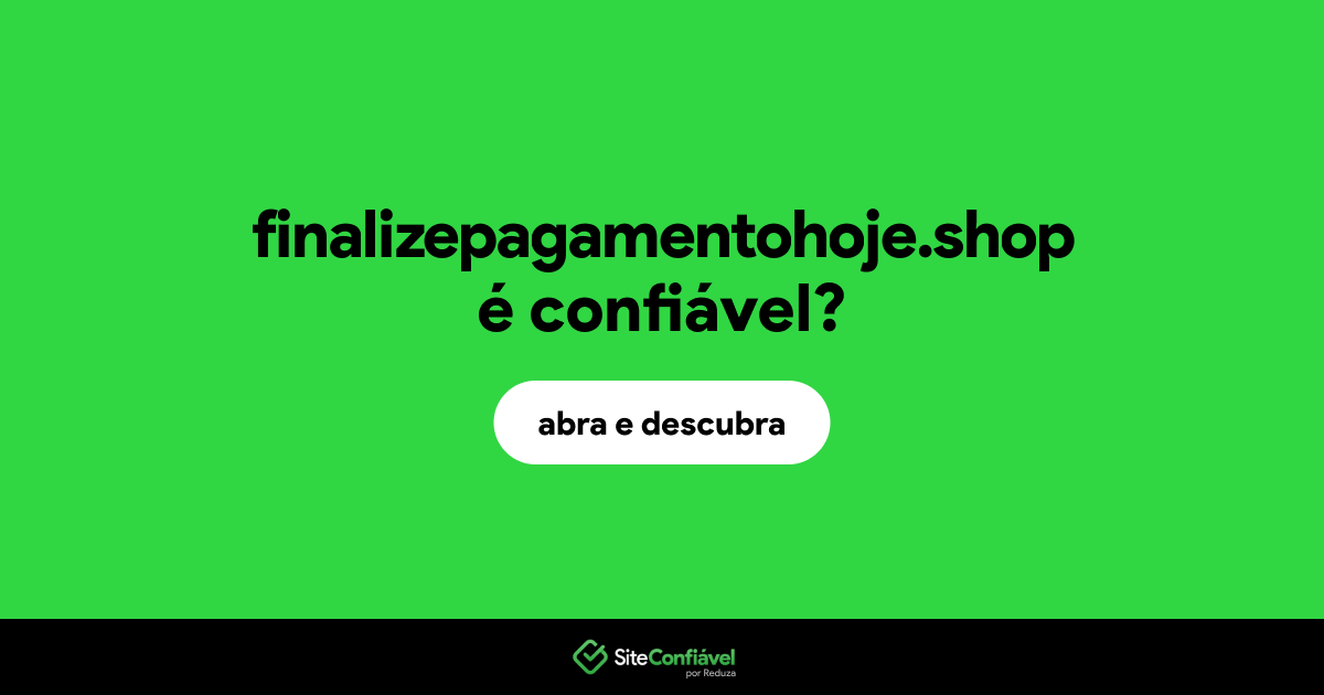 O site finalizepagamentohoje.shop é confiável?