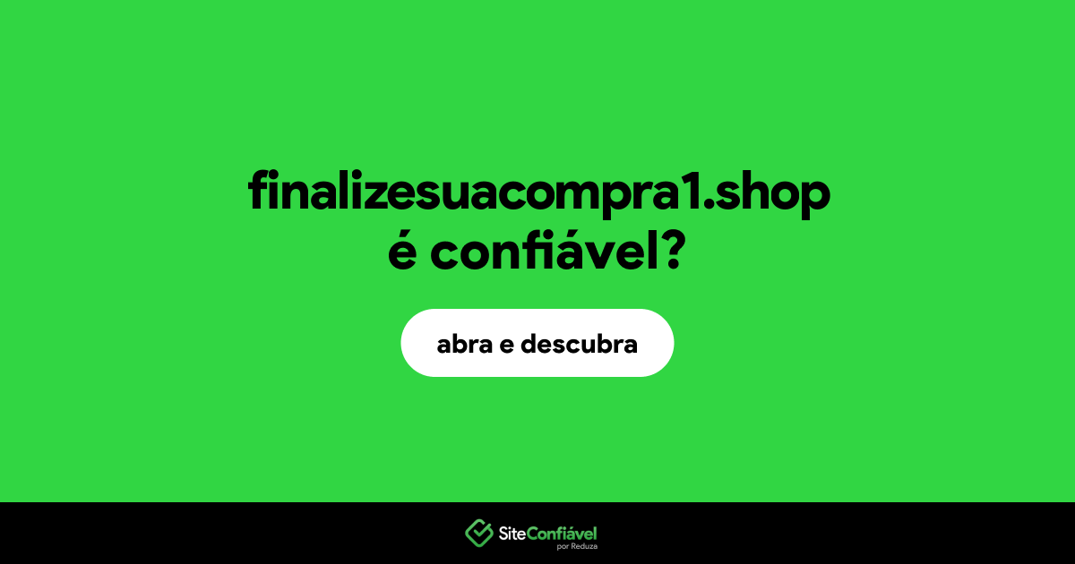O site finalizesuacompra1.shop é confiável?