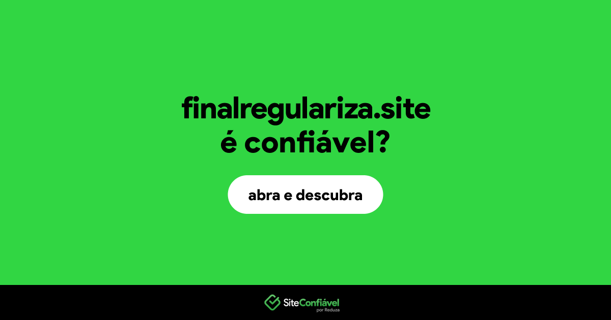 O site finalregulariza.site é confiável?