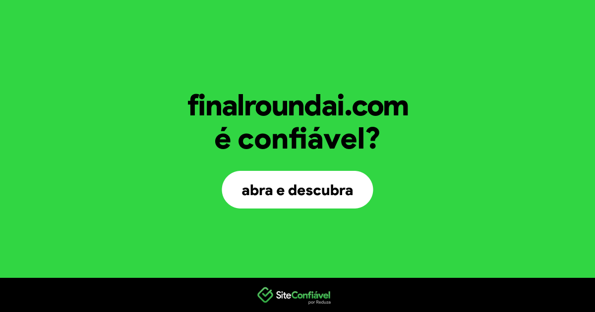 O site finalroundai.com é confiável?