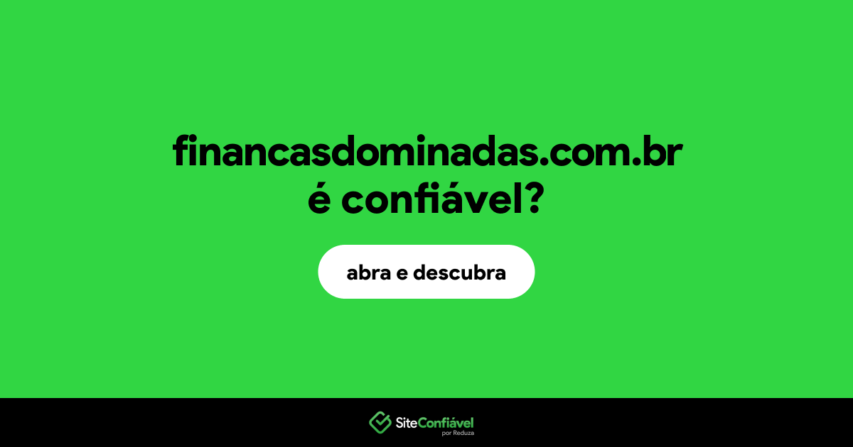 O site financasdominadas.com.br é confiável?