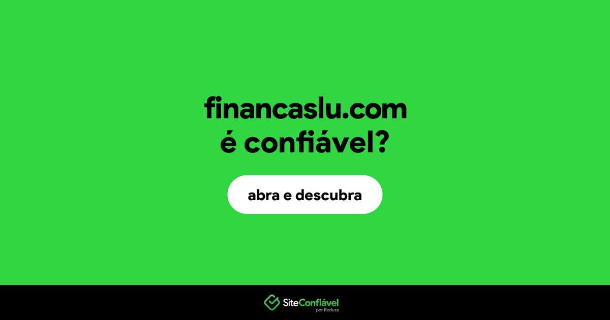 O site financaslu.com é confiável?