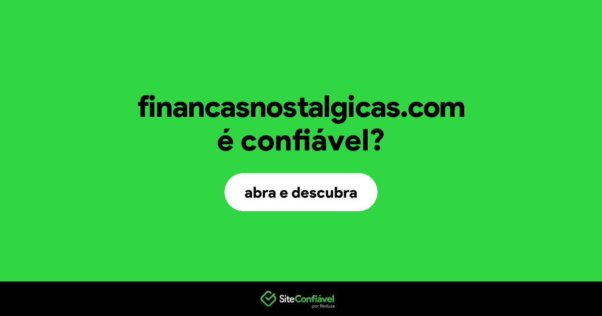 O site financasnostalgicas.com é confiável?