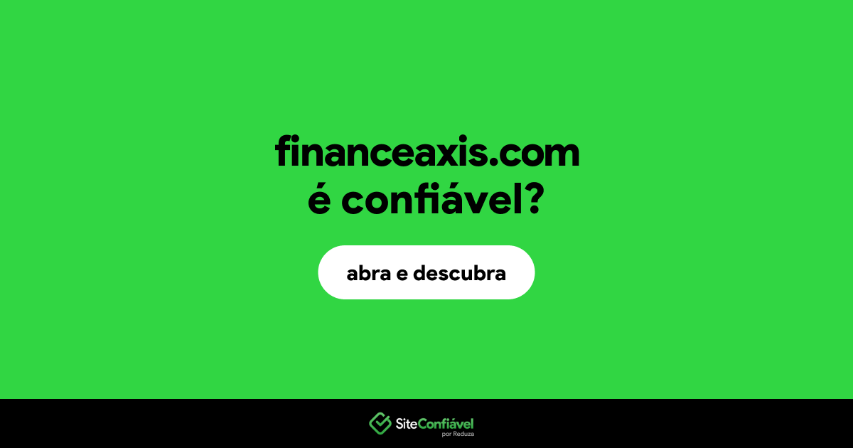 O site financeaxis.com é confiável?
