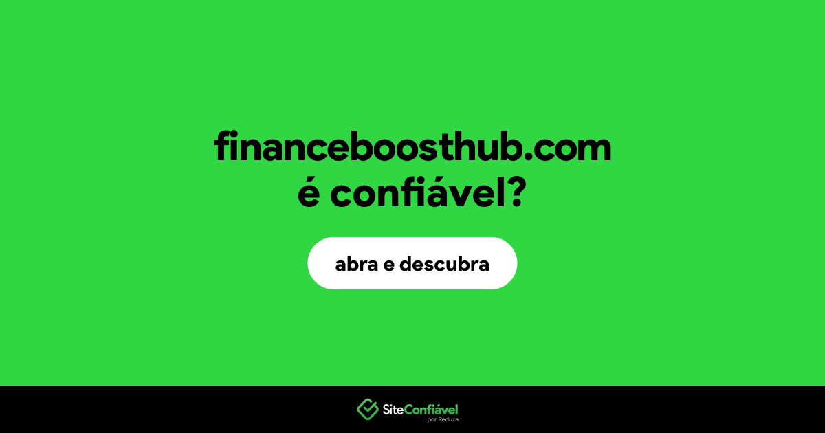 O site financeboosthub.com é confiável?