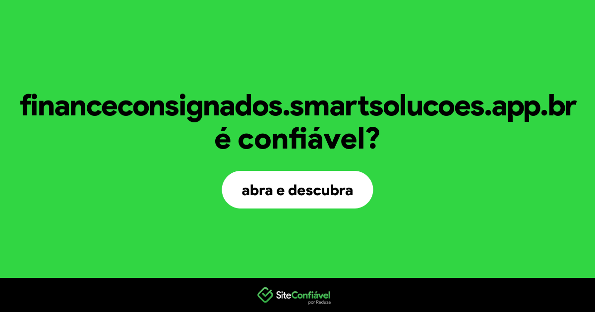 O site financeconsignados.smartsolucoes.app.br é confiável?