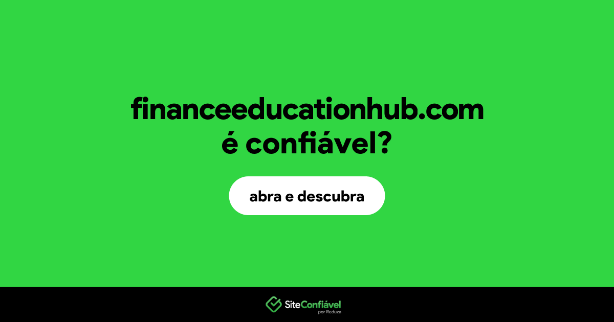 O site financeeducationhub.com é confiável?