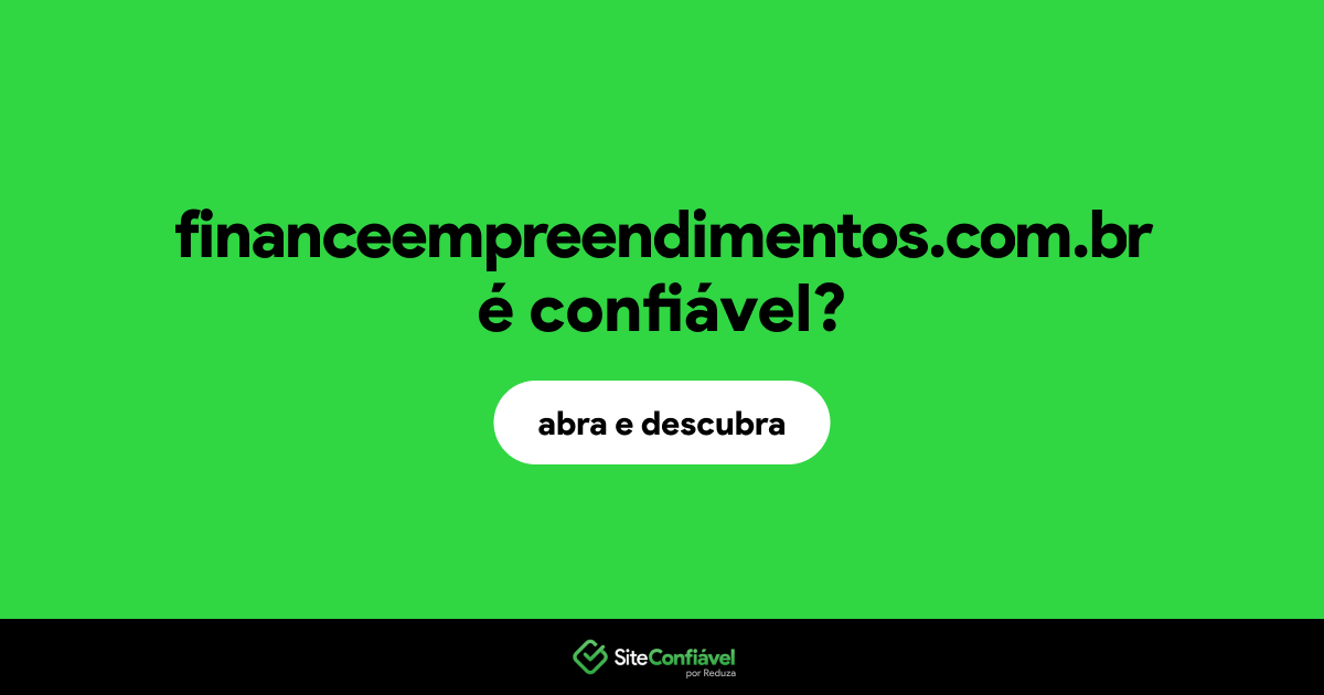 O site financeempreendimentos.com.br é confiável?
