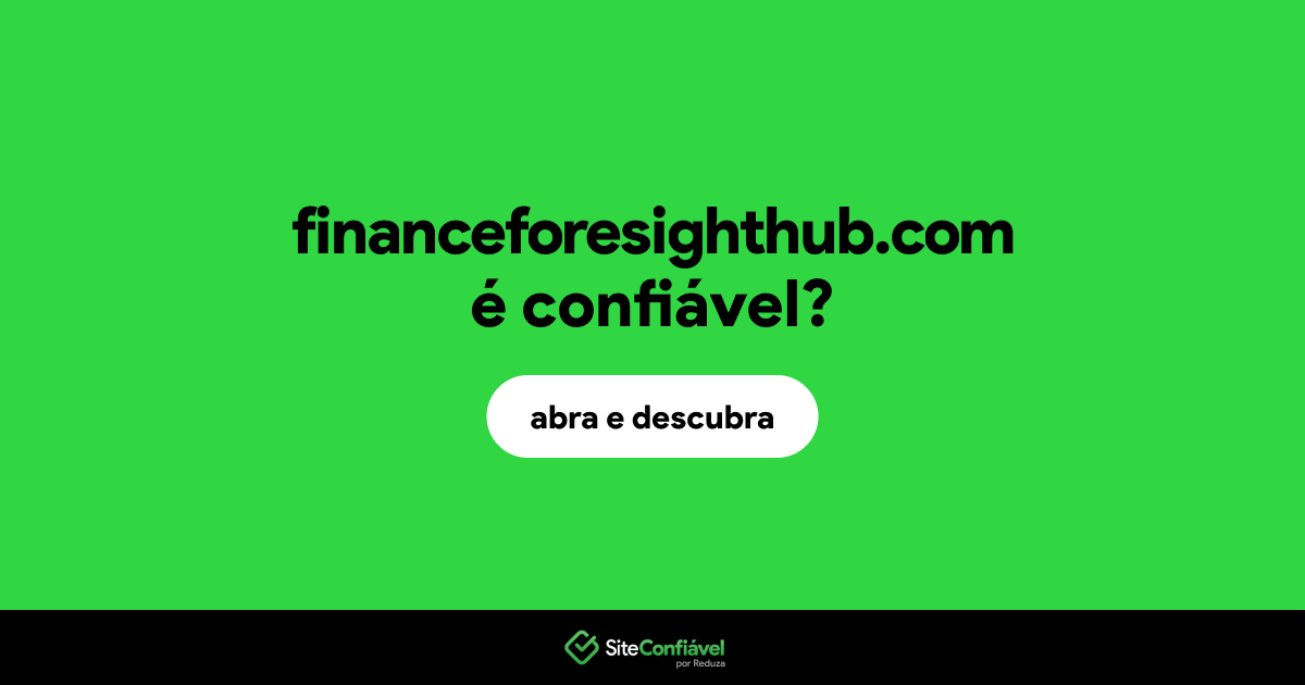 O site financeforesighthub.com é confiável?