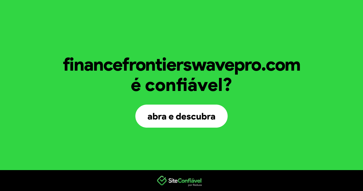 O site financefrontierswavepro.com é confiável?