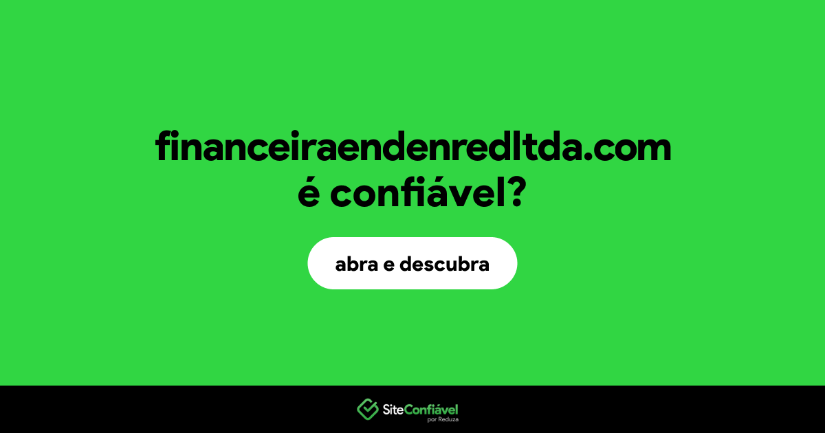 O site financeiraendenredltda.com é confiável?