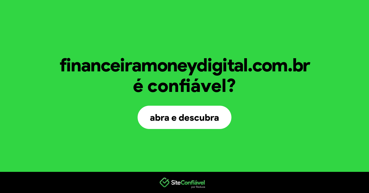 O site financeiramoneydigital.com.br é confiável?