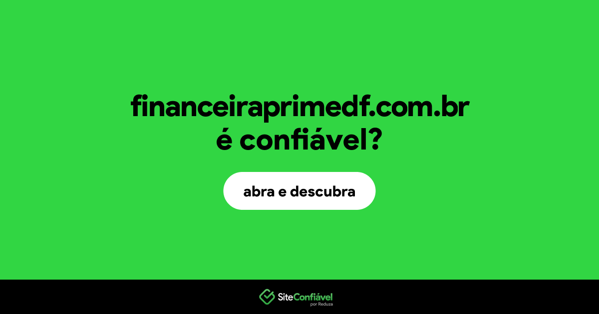 O site financeiraprimedf.com.br é confiável?