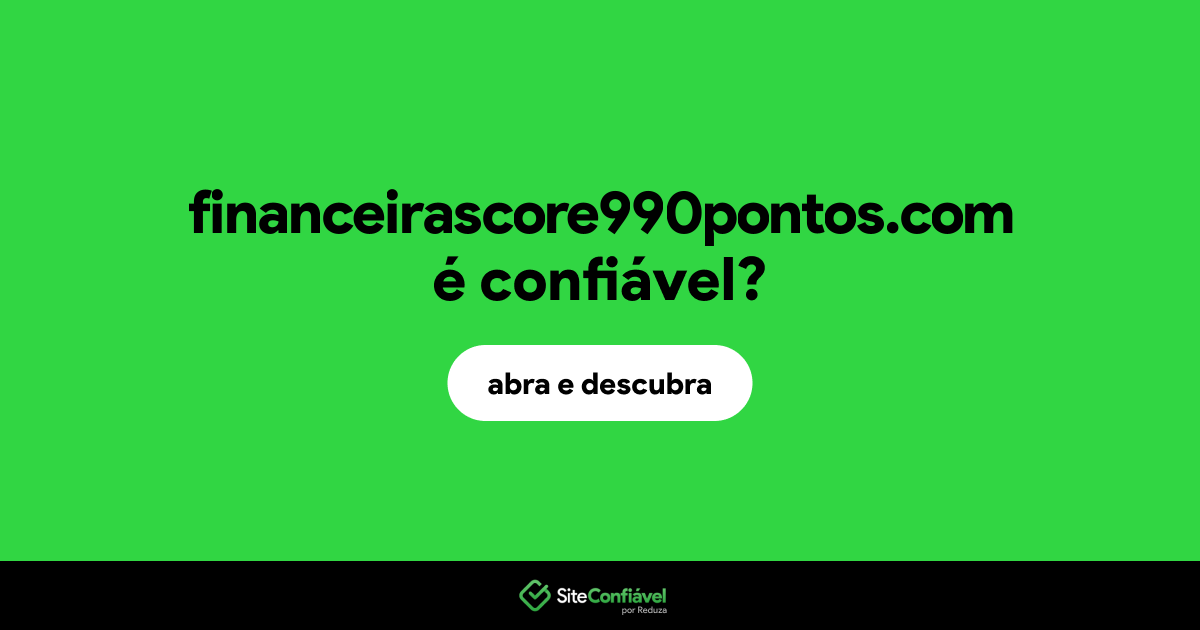 O site financeirascore990pontos.com é confiável?