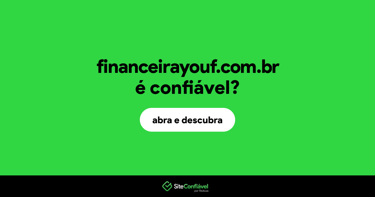 O site financeirayouf.com.br é confiável?