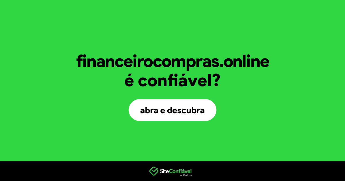 O site financeirocompras.online é confiável?