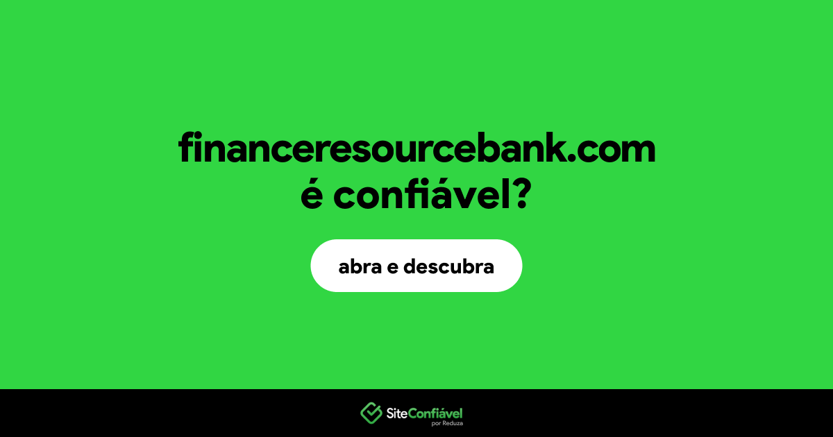O site financeresourcebank.com é confiável?